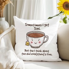 Qoeuyl Boutique Sometimes I Sad But Think About Tea Fine Baskılı  Hediyelik Elyaf Saten Dekoratif Yastık