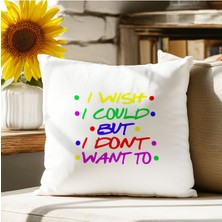 Qoeuyl Boutique I Wish I Could But I Don't Want To Friends Phoebe Baskılı Elyaf Dolgulu Hediyelik Yastık
