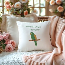 Qoeuyl Boutique Who Said I Talk Too Much Baskılı Komik Hediyelik Elyaf Saten Dekoratif Yastık