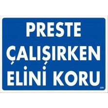 Preste Çalışırken Elini Koru Uyarı Levhası 25X35 KOD:259
