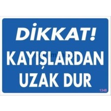 Dikkat Kayışlardan Uzak Dur Uyarı Levhası 25X35 KOD:1348