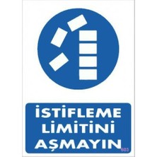 Istifleme Limitini Aşmayın Levhası 25X35 KOD:603