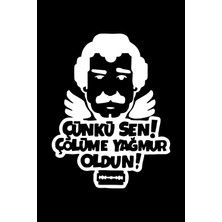 AK-SA-STR Çünki Sen Çölüme Yağmur Oldun Oto Özel Yeni Sticker Beyaz 21*16 cm