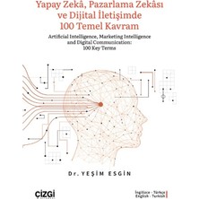 Çizgi Kitabevi Yayınları Yapay Zeka, Pazarlama Zekası ve Dijital Iletişimde 100 Temel Kavram