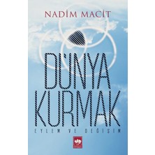 Ötüken Neşriyat Dünya Kurmak  Eylem ve Değişim