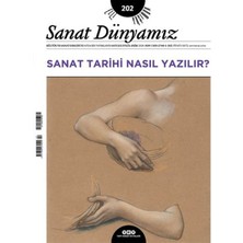 Yapı Kredi Yayınları Sanat Dünyamız Sayı: 202 Sanat Tarihi Nasıl Yazılır?