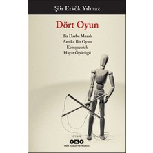 Yapı Kredi Yayınları Dört Oyun - Bir Darbe Masalı, Antika Bir Oyun, Komşuculuk, Hayat Öpücüğü