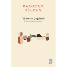 Ketebe Yayınları Tükenerek Çoğalmak Denemeler, Mektuplar, Günlükler