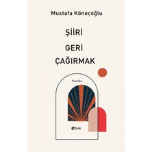 Şule Yayınları Şiiri Geri Çağırmak Mustafa Köneçoğlu
