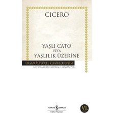 İş Bankası Kültür Yayınları Yaşlı Cato Veya Yaşlılık Üzerine - Hasan Ali Yücel Klasikleri
