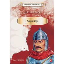 Beyaz Balina Yayınları Tarihte Iz Bırakanlar - Ilk Sultan- Selçuk Bey