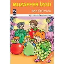 Bilgi Yayınevi Ben Üzümüm / Ilk Okuma Dizisi