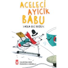 Timaş Çocuk Aceleci Ayıcık Babu - Asla Geç Değil