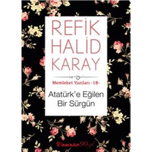 İnkılap Kitabevi Memleket Yazıları 18 - Atatürk’e Eğilen Bir Sürgün