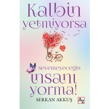 Az Kitap Kalbin Yetmiyorsa Sevemeyeceğin Insanı Yorma!