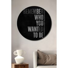 Teona Ahşap Unutma Kim Olduğunu Ahşap Dekoratif Tablo Yuvarlak Duvar Tablosu