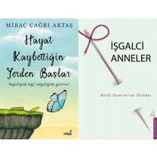 İndigo Kitap Hayat Kaybettiğin Yerden Başlar ve Işgalci Anneler