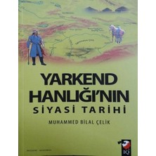 IQ Kültür Sanat Yayıncılık Yarkend Hanlığı'nın Siyasi Tarihi