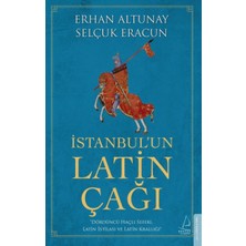 Destek Yayınları Istanbul’un Latin Çağı - Dördüncü Haçlı Seferi, Latin Istilası ve Latin Krallığı