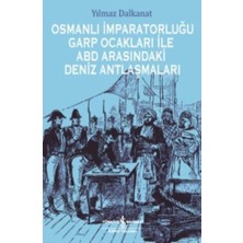 İş Bankası Kültür Yayınları Osmanlı Imparatorluğu Garp Ocakları Ile Abd Arasındaki Deniz Antlaşmaları