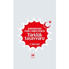 Ötüken Neşriyat Şehbenderzade Filibeli Ahmed Hilmi'de Türklük Tasavvuru