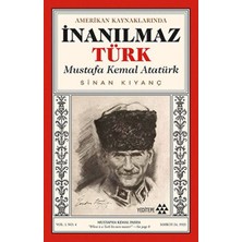 Yeditepe Yayınevi Amerikan Kaynaklarında Inanılmaz Türk - Mustafa Kemal Atatürk