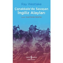 İş Bankası Kültür Yayınları Çanakkale'de Savaşan Ingiliz Alayları - Çanakkale Savaşı Dizisi