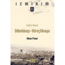 Heyamola Yayınları Saklı Mazi: Dibekbaşı-Kireçlikaya /izmirim-21
