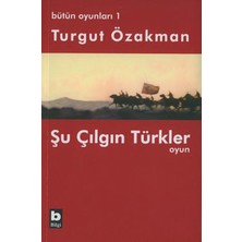 Bilgi Yayınevi Bütün Oyunları : 1 Şu Çılgın Türkler (Tiyatro Oyunu)