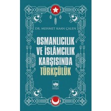 Ötüken Neşriyat Osmanlıcılık ve Islamcılık Karşısında Türkçülük