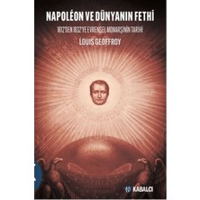 Kabalcı Yayınları Napoleon ve Dünyanın Fethi - 1812’DEN 1832’YE Evrensel Monarşinin Tarihi