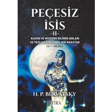 Peçesiz Isis 2: Kadim ve Modern Bilimin Sırları ve Teoloji Için Temel Bir Anahtar