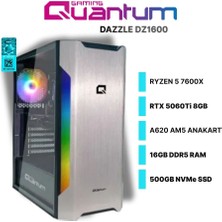 Quantum Gaming Dazzle DZ1600 Ryzen 5 7600X 16GB Ddr5 500GB Nvme RTX5060TI 8gb Oyun Bilgisayarı