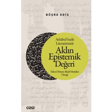 Çizgi Kitabevi Yayınları Ashabu’l-Hadis Literatüründe Aklın Epistemik Değeri