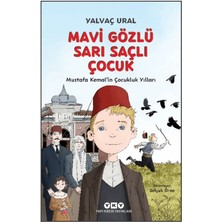 Yapı Kredi Yayınları Mavi Gözlü Sarı Saçlı Çocuk - Mustafa Kemal’in Çocukluk Yılları (Fleksi Kapak) - Yalvaç Ural