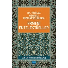 Xıx. Yüzyılda Osmanlı Imparatorluğu’nda Ermeni Entelektüeller