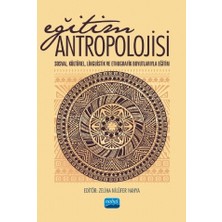 Nobel Akademik Yayıncılık EĞİTİM ANTROPOLOJİSİ - Sosyal, Kültürel, Linguistik ve Etnografik Zeliha Nilüfer Nahya