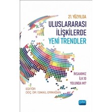 Nobel Akademik Yayıncılık 21. YÜZYILDA ULUSLARARASI İLİŞKİLERDE YENİ TRENDLER: İnsanımız İl