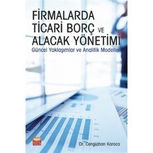 Nobel Bilimsel Eserler FİRMALARDA TİCARİ BORÇ VE ALACAK YÖNETİMİ Güncel Yaklaşımlar ve A