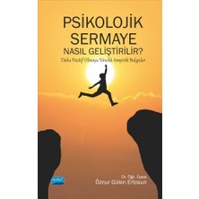 Nobel Akademik Yayıncılık PSİKOLOJİK SERMAYE NASIL GELİŞTİRİLİR? Daha Pozitif Olmaya Yöneli
