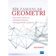 Nobel Akademik Yayıncılık BİR ZAMANLAR GEOMETRİ-Geometri Tarihi ve Felsefesi Üzerine Monogr
