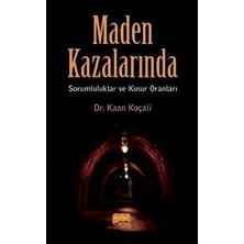 Maden Kazalarında Sorumluluklar ve Kusur Oranları