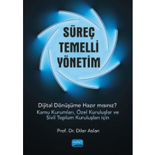 Nobel Akademik Yayıncılık SÜREÇ TEMELLİ YÖNETİM - Dijital Dönüşüme Hazır mısınız? (Kamu Kur