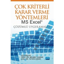 Nobel Akademik Yayıncılık ÇOK KRİTERLİ KARAR VERME YÖNTEMLERİ: MS Excel® Çözümlü Uygulamala