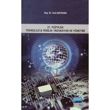 Nobel Akademik Yayıncılık 21.Yüzyılda Teknoloji & Yenilik/İnovasyon ve Yönetimi