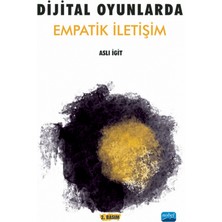 Nobel Akademik Yayıncılık Dijital Oyunlarda Empatik İletişim