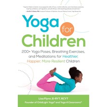 Storemax Yoga For Children: 200+ Yoga Poses, Breathing Exercises, And Meditations For Healthier, Happier, More Resilient Children