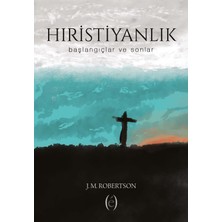 Epokhe Yayınları Hıristiyanlık - Başlangıçlar ve Sonlar - J. M. Robertson
