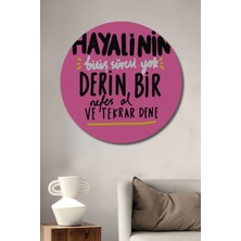Teona Ahşap Hayalinin Sonu Yok Derin Bir Nefes Al Tekrar Dene Ahşap Tablo  Yuvarlak Duvar Tablosu