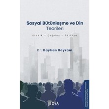 DTA Yayıncılık Sosyal Bütünleşme ve Din Teorileri: Klasik Çağdaş Türkiye